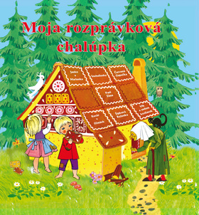 Kniha: Moja rozprávková chalúpka - Jacob Grimm, Wilhelm Grimm
