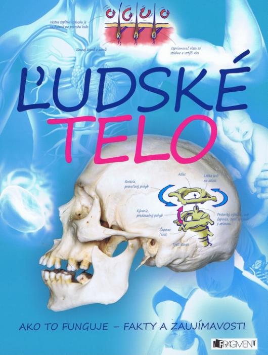 Kniha: Ľudské telo - ako to funguje - fakty a zaujímavosti - autor neuvedený