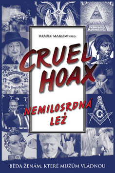 Kniha: Nemilosrdná lež Cruel Hoax - Henry Makow
