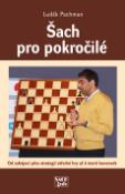 Kniha: Šach pro pokročilé - Od pravidel přes strategii střední hry až k teorii koncovek - Luděk Pachman
