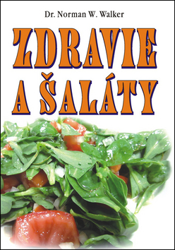 Kniha: Zdravie a šaláty - Norman W. Walker
