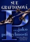 Kniha: P... jako pochybnosti - Výprava Kinsey Millhoneové za poznáním temných stránek lidské duše. - Sue Graftonová