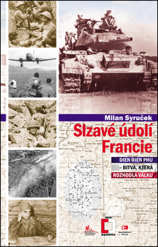 Kniha: Slzavé údolí Francie - Dien Bien Phu - bitva, která rozhodla válku - Milan Syruček