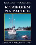 Kniha: Karibikem na Pacifik - Niké na plavbě kolem světa - Richard Konkolski