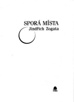 Kniha: Sporá místa - Jindřich Zogata