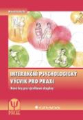 Kniha: Interakční psychologický výcvik pro praxi - Nové hry pro výcvikové skupiny - Marek Kolařík