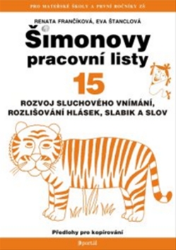 Kniha: Šimonovy pracovní listy 15 - Rozvoj sluchového vnímání, rozlišování hlásek, slabik a slov - Eva Štanclová, Renata Frančíková