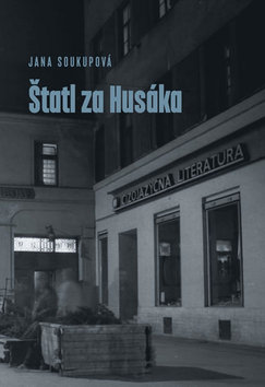 Kniha: Štatl za Husáka - Jindřich Soukup, Jana Soukupová, Bronislava Hořejší, Libuše Macáková