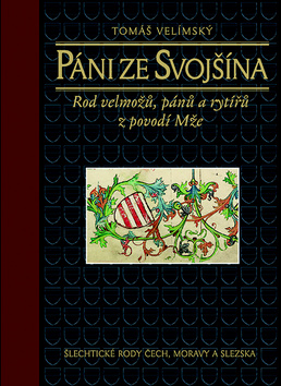 Kniha: Páni ze Svojšína - Rod velmožů, pánů a rytířů z povodí Mže - Tomáš Velimský