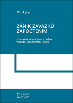 Kniha: Zánik závazku započetím - Současný právní stav a změny v novém soukromém právu - Marek Jäger