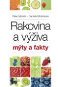 Kniha: Rakovina a výživa Mýty a fakty - Peter Minárik, Daniela Mináriková