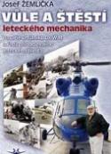 Kniha: Vůle a štěstí leteckého mechanika - Havárie vrtulníku OK-WIN a řada příhod ze života leteckého mechanika - Josef Žemlička