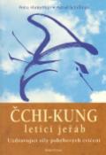 Kniha: Čchi-kung letící jeřáb - Uzdravující síly pohybových cvičení - Petra Hinterthür