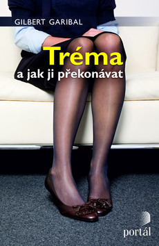 Kniha: Tréma a jak ji překonat - Gilbert Garibal; Karolína Srncová