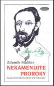 Kniha: Nekamenujte proroky - Kapitoly ze života Bedřicha Smetany - Zdeněk Mahler