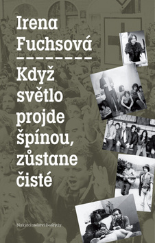 Kniha: Když světlo projde špínou, zůstane čisté - Irena Fuchsová
