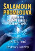 Kniha: Šalamoun promlouvá - O návratu k léčivé energii vašeho života - Eric Pearl; Frederick Ponzlov