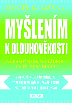Kniha: Myšlením k dlouhověkosti - Jak každým dnem mládnout na těle i na duchu - Daniel G. Amen