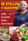 Kniha: Se Stellou v kuchyni - velká kuchařka Stelly Zázvorkové - Stella Zázvorková