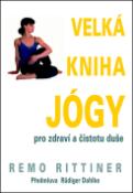 Kniha: Velká kniha jógy - pro zdraví a čistotu duše - Remo Rittiner