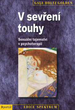 Kniha: V sevření touhy - Sexuální tajemství v psychoterapii - Gale Holtz Golden