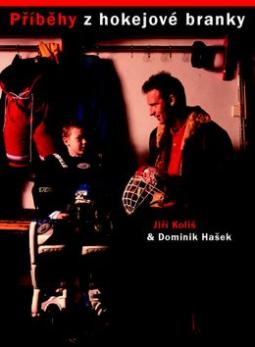 Kniha: Příběhy z hokejové branky - Dominik Hašek, Jíří Koliš, Jiří Koliš