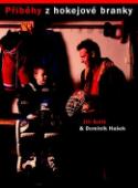 Kniha: Příběhy z hokejové branky - Dominik Hašek, Jíří Koliš, Jiří Koliš