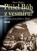 Kniha: Přišel Bůh z vesmíru? - Důkazy jsou přímo v Bibli - Mauro Biglino