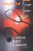 Kniha: O medicíně, lékařích a pacientech - Aforismy, bonmoty, citáty - Svatopluk Káš