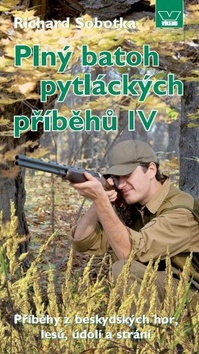 Kniha: Plný batoh pytláckých příběhů IV - Příběh z beskydských hor, lesů, údolí a strání - Richard Sobotka