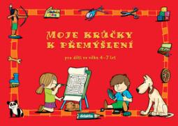 Kniha: Moje krůčky k přemýšlení - pro děti ve věku 4-7 let - Mária Tarábková, Tomáš Profant