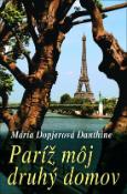 Kniha: Paríž, môj druhý domov - Mária Dopjerová-Danthine