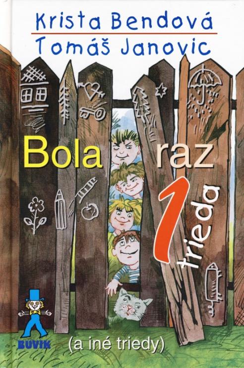 Kniha: Bola raz jedna trieda (a iné triedy) - 2. vydanie - Krista Bendová, Tomáš Janovic