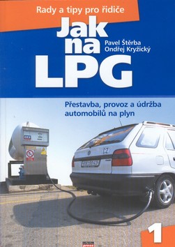 Kniha: Jak na LPG - Přestavba, provoz a údržba automobilů na plyn - Pavel Štěrba, Ondřej Kryžický
