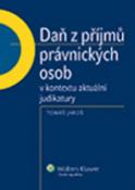 Kniha: Daň z příjmů právnických osob v kontextu aktuální judikatury - Tomáš Jaroš