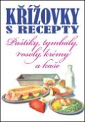 Kniha: Křížovky s recepty - Paštiky, tymbaly, rosoly, krémy, kaše