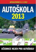 Kniha: Autoškola 2013 aktualizováno k 1.8.2013 - Učebnice nejen pro autoškoly
