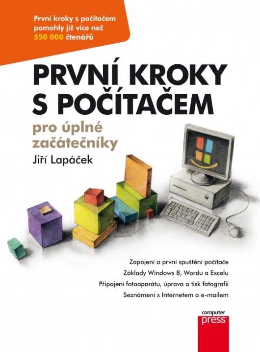Kniha: První kroky s počítačem pro úplné začátečníky - Jiří Lapáček