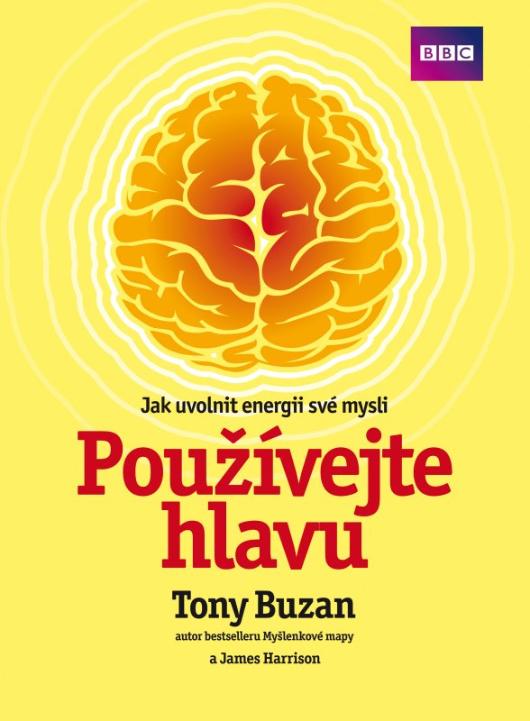 Kniha: Používejte hlavu - Jak uvolnit energii své mysli - Tony Buzan