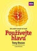 Kniha: Používejte hlavu - Jak uvolnit energii své mysli - Tony Buzan