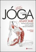 Médium FD: JÓGA Anatomie - Váš ilustrovaný průvodce pozicemi, pohyby a dýchacími technikami - Leslie Kaminoff; Amy Matthews