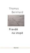Kniha: Pravdě na stopě - Proslovy, dopisy, rozhovory a fejetony - Thomas Bernhard