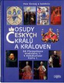 Kniha: Osudy českých králů a královen - Od Přemyslovce Vratislava II. k Habsburkovi Karlu I. - Petr Čornej
