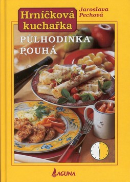 Kniha: Hrníčková kuchařka Půlhodinka pouhá - Jaroslava Pechová