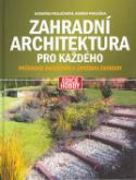 Kniha: Zahradní architektura pro každého - Průvodce založením a údržbou zahrady - Katarína Pavlačková, Roman Pavlačka