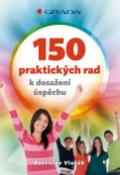 Kniha: 150 praktických rad k dosažení úspěchu - Rostislav Vlasák
