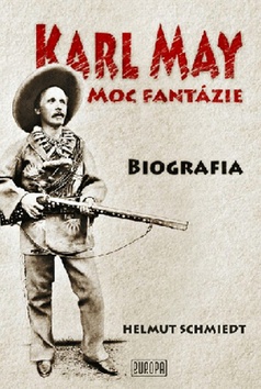 Kniha: Karl May Moc fantázie - Biografia - Helmut Schmiedt