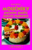 Kniha: Moučníky pečeme podle našich maminek - 150 receptů - Karel Höfler
