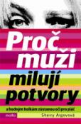 Kniha: Proč muži milují potvory - a hodným holkám zůstanou oči pro pláč - Sherry Argovová