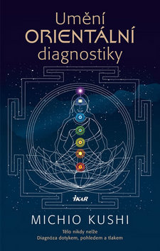 Kniha: Umění orientální diagnostiky - Diagnóza dotykem, pohledem a tlakem - Michio Kushi